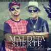 Stream & download Maldita Suerte (feat. El Viejo Guelo) - Single