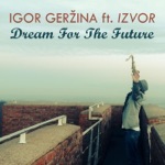 Dream for the Future (feat. Izvor)
