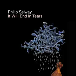 It Will End in Tears - Single - Philip Selway It Will End in Tears - Single - Philip Selway