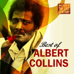 Masters of the Last Century: Best of Albert Collins - Albert Collins