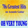 70s Greatest Hits on Acoustic Guitar: Oh Very Young