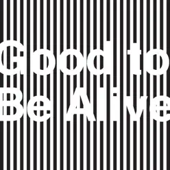 Good to Be Alive - Single - They Might Be Giants