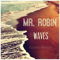 Waves (Eleven Remixes) - Mr.Robin