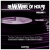 Remember of House, Vol. 1 (The Best Collection of House Music of All Time)