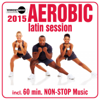 Aerobic Latin Session 2015 - Various Artists