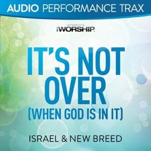 It's Not Over (When God Is In It) [Audio Performance Trax]