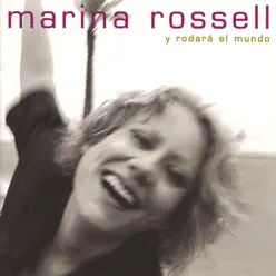 Y Rodará el Mundo - Marina Rossell