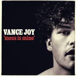 Mess Is Mine - Single - Vance Joy Mess Is Mine - Single - Vance Joy