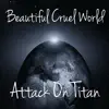 Beautiful Cruel World (from "Attack on Titan") song lyrics