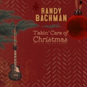 Randy Bachman - Takin' Care of Christmas