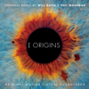 I Origins (Original Motion Picture Soundtrack) - Will Bates & Phil Mossman