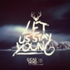 Let Us Stay Young (Lucas Nord vs. Urban Cone) [feat. Urban Cone] - Single