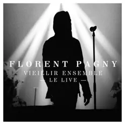 Vieillir ensemble (Live) - Florent Pagny