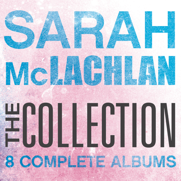 The Collection Sarah Mclachlan By Sarah Mclachlan On Itunes