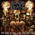 Napalm Death - The Code Is Red... Long Live the Code