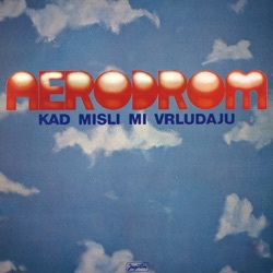 Aerodrom - Kad Misli MI Vrludaju