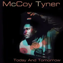 Today and Tomorrow - McCoy Tyner Today and Tomorrow - McCoy Tyner