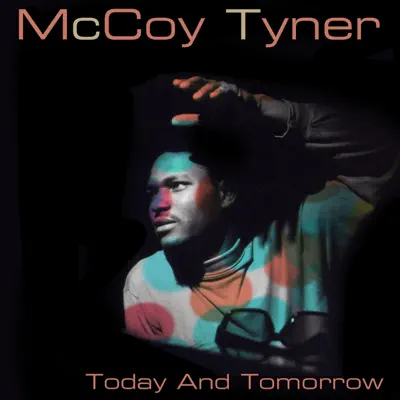 Today and Tomorrow - McCoy Tyner