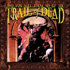 ...And You Will Know Us By the Trail of Dead - And You Will Know Us By The Trail Of Dead