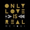 Only Love is Real