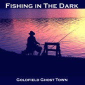 Goldfield Ghost Town - Fishing in the Dark