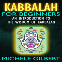 Michele Gilbert - Kabbalah for Beginners: An Introduction to the Wisdom of Kabbalah (Unabridged) artwork