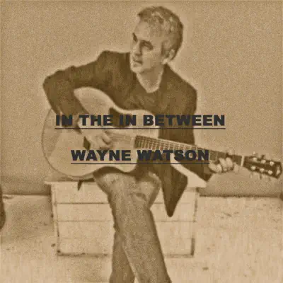 In the in Between - Single - Wayne Watson