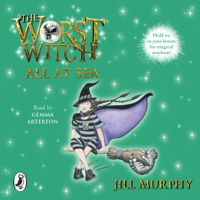 Jill Murphy - The Worst Witch All at Sea: The Worst Witch, Book 4 (Unabridged) artwork