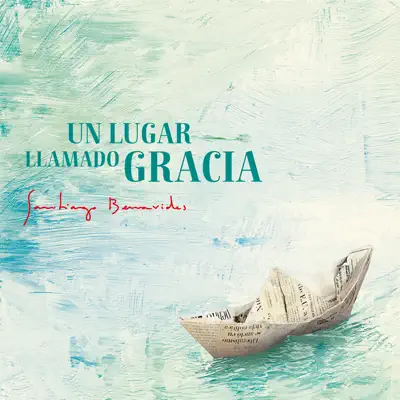 Un Lugar Llamado Gracia - Santiago Benavides