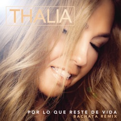 Thalia - Por Lo Que Reste de Vida