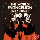 The world! EVAngelion JAZZ night = The Tokyo III Jazz club =