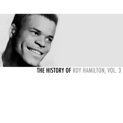 The History of Roy Hamilton, Vol. 3 - Roy Hamilton