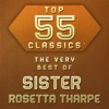 Top 55 Classics - The Very Best of Sister Rosetta Tharpe artwork