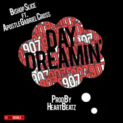 Day Dreamin' (feat. Apostle Gabriel Cross) - Single by Bishop Slice album reviews, ratings, credits