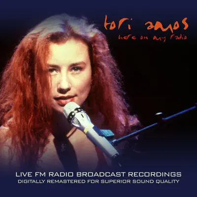 Here On My Radio (Live FM Radio Recordings Remastered In Superb Fidelity) - Tori Amos