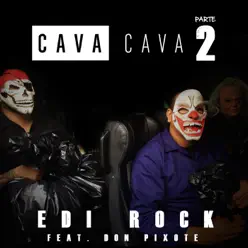Cava Cava, Parte 2 (feat. Don Pixote) - Single - Edi Rock
