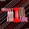 What I Did For Love - EP