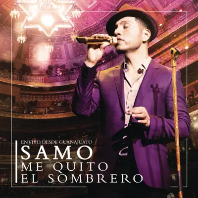 Me Quito el Sombrero (En Vivo Desde Guanajuato) - Samo
