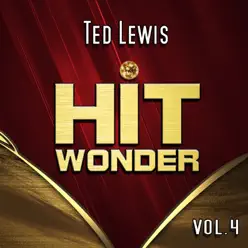 Hit Wonder: Ted Lewis, Vol. 4 - Ted Lewis Hit Wonder: Ted Lewis, Vol. 4 - Ted Lewis