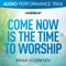 Come Now Is the Time to Worship - Brian Doerksen lyrics