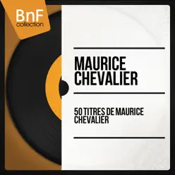 50 titres de Maurice Chevalier (Mono Version) - Maurice Chevalier