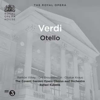 Verdi: Otello (Live Recordings 1955) by Ramon Vinay, Rafael Kubelik, Orchestra of the Royal Opera House, Covent Garden, Chorus of the Royal Opera House, Covent Garden, Gre Brouwenstijn, Otakar Kraus, Noreen Berry, Michael Langdon, John Lanigan, Raymond Nilsson, Marian Nowakowski & Forbes Robinson album reviews, ratings, credits