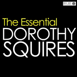 The Essential Dorothy Squires - Dorothy Squires The Essential Dorothy Squires - Dorothy Squires