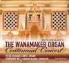 The Wanamaker Organ Centennial Concert album lyrics, reviews, download