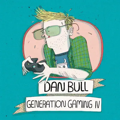 Generation Gaming IV - Dan Bull Generation Gaming IV - Dan Bull