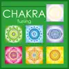Chakra Tuning - Healing Chakras Meditation Balancing Music, Soothe Your Soul, Mind & Body album lyrics, reviews, download