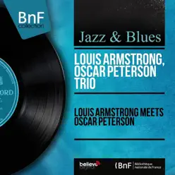 Louis Armstrong Meets Oscar Peterson (Mono Version) - Oscar Peterson Trio Louis Armstrong Meets Oscar Peterson (Mono Version) - Oscar Peterson Trio