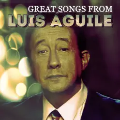 Great Songs From - Luis Aguilé
