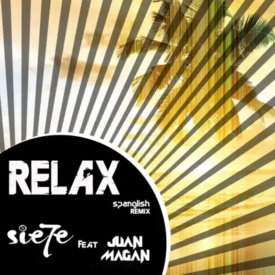 Relax (feat. Juan Magán) [Remix] [Spanglish Version] - Single - Sie7e
