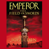 Conn Iggulden - EMPEROR: The Field of Swords, Book 3 (Unabridged) (Unabridged) artwork